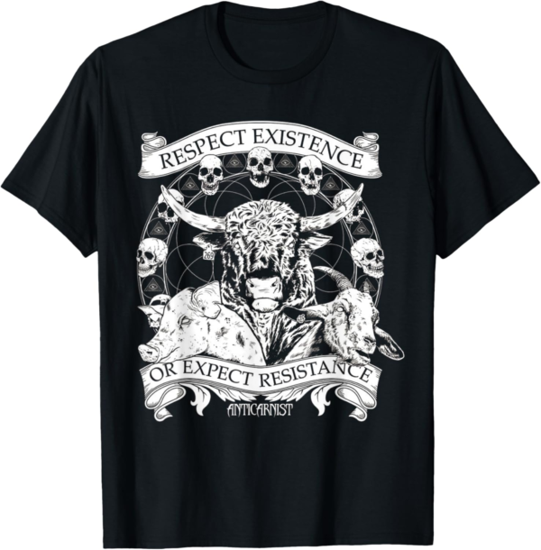 Vegan Respect Existence or Expect Resistance T-Shirt - Image 2